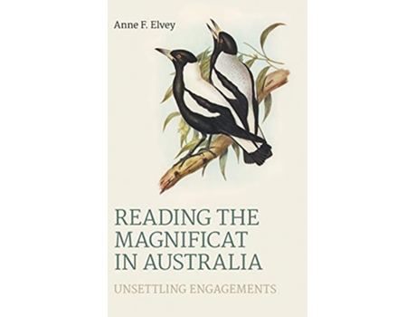 Livro Reading the Magnificat in Australia Unsettling Engagements Bible in the Modern World de Anne F Elvey (Inglês)