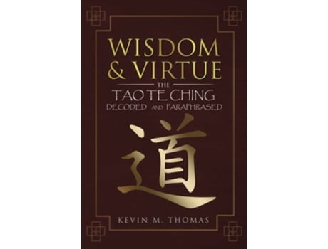 Livro Wisdom and Virtue The Tao Te Ching Decoded and Paraphrased de Kevin M Thomas (Inglês)