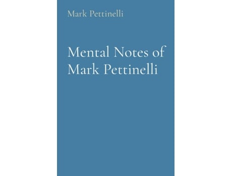 Livro Mental Notes of Mark Pettinelli de Mark Rozen Pettinelli (Inglês)