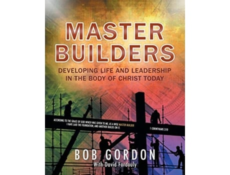 Livro Master Builders Developing Life and Leadership in the Body of Christ Today de Bob Gordon (Inglês)