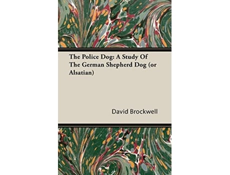 Livro The Police Dog A Study Of The German Shepherd Dog or Alsatian de David Brockwell (Inglês)