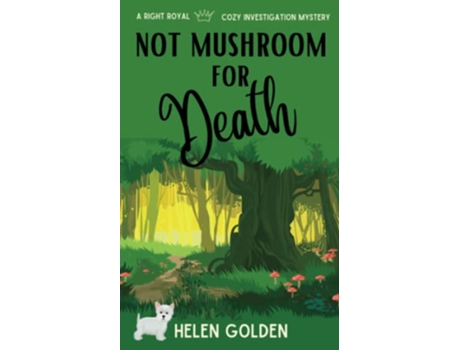 Livro Not Mushroom For Death A Right Royal Cozy Investigation Book 3 de Helen Golden (Inglês)