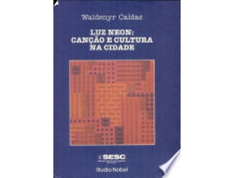 Livro Luz neon: Canc¸a~o e cultura na cidade de Waldenyr Caldas (Português do Brasil)