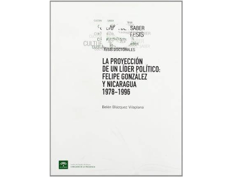 Livro La proyección internacional de un líder político : Felipe González y Nicaragua, 1978-1996 de Belén Blázquez Herrera (Espanhol)