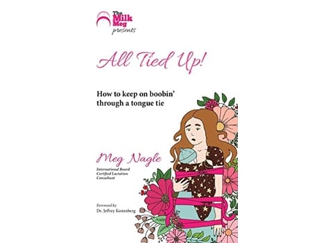 Livro All Tied Up How To Keep On Boobin Through A Tongue Tie de Meg Nagle (Inglês)