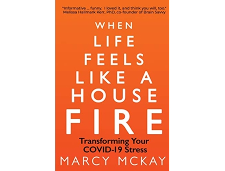 Livro When Life Feels Like a House Fire Transforming Your COVID19 Stress de Marcy McKay (Inglês)