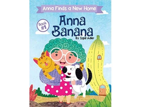 Livro Anna Banana Anna Finds a New Home 1 Rhyming Books for Preschool Kids Book de Sigal Adler (Inglês - Capa Dura)