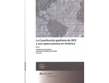 Livro La Constitución Gaditana De 1812 Y Sus Repercusiones En América de Antonio Gutierrez Escudero (Espanhol)