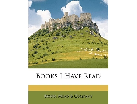 Livro Books I Have Read de Dodd e Mead & Company (Inglês)