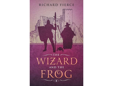 Livro The Wizard and the Frog Magic and Monsters Book 1 de Richard Fierce (Inglês)