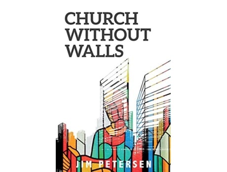 Livro Church Without Walls de Jim Petersen (Inglês)