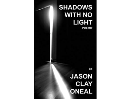 Livro Shadows with no Light Poetry de Jason Clay Oneal (Inglês)