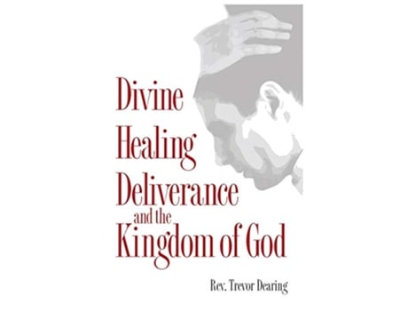 Livro Divine Healing Deliverance and the Kingdom of God de Trevor Dearing (Inglês)