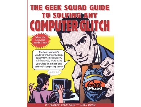 Livro The Geek Squad Guide to Solving Any Computer Glitch Robert Stephens (Inglês)