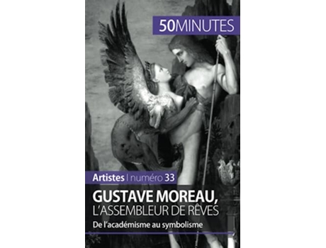 Livro Gustave Moreau lassembleur de rêves De l’académisme au symbolisme Artistes French Edition de Thibaut Wauthion 50minutes (Francês)