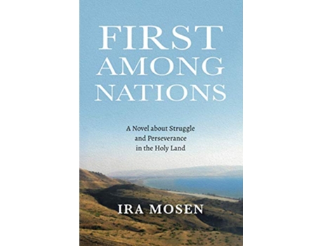 Livro First Among Nations A Novel about Struggle and Perseverance in the Holy Land de Ira Mosen (Inglês)