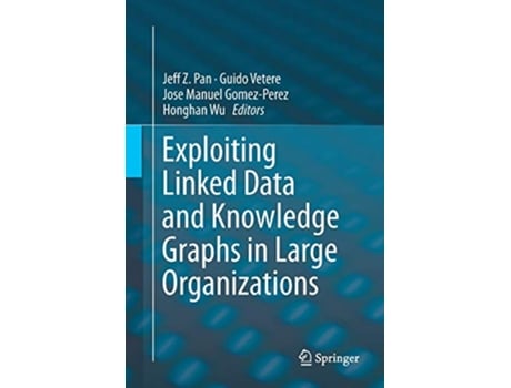 Livro Exploiting Linked Data and Knowledge Graphs in Large Organisations de Jeff Z Pan (Inglês)