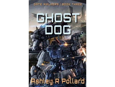 Livro Ghost Dog Military Science Fiction Across A Holographic Multiverse Gate Walkers de Ashley R Pollard (Inglês)