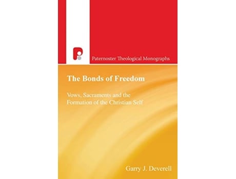 Livro The Bonds of Freedom Vows Sacraments and the Formation of the Christian Self Paternoster Theological Mongraphs de Garry J Deverell (Inglês)