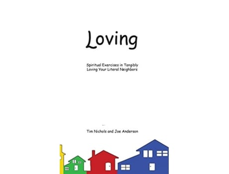 Livro Loving Spiritual Exercises in Tangibly Loving Your Literal Neighbors 1 Flourish de Tim Nichols Joe Anderson (Inglês)