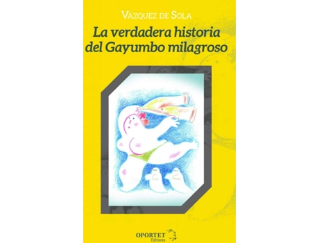 Livro La Verdadera Historia Del Gayumbo Milagroso de Vázquez De Sola Andrés (Espanhol)