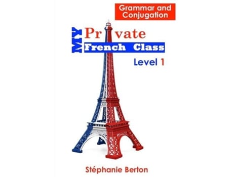 Livro My Private French Class Grammar and Conjugation French Edition de Stéphanie Berton (Francês)