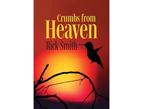 Livro Crumbs from Heaven de Rick Smith (Inglês - Capa Dura)