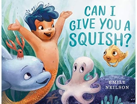 Livro Can I Give You a Squish de Emily Neilson (Inglês)