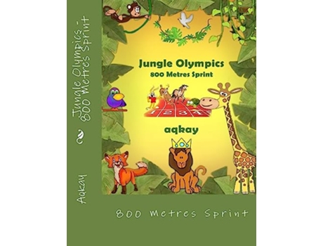 Livro Jungle Olympics 800 Metres Sprint 1 de Aqkay (Inglês)