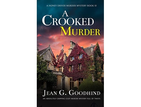 Livro A CROOKED MURDER an absolutely gripping cozy murder mystery full of twists A Honey Driver Murder Mystery de Jean G Goodhind (Inglês)