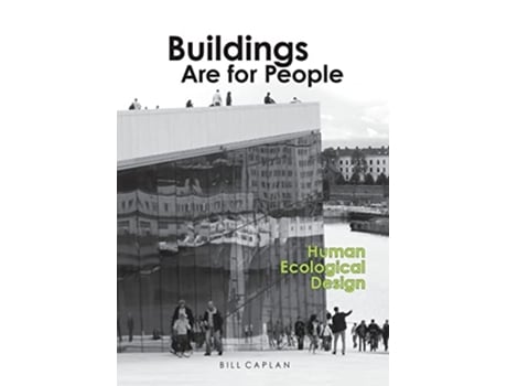 Livro Buildings Are for People Human Ecological Design de Bill Caplan (Inglês)