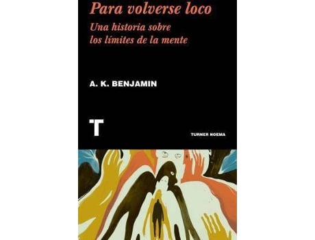 Livro Para Volverse Loco. Una Historia Sobre Los Limites De La Mente de Benjamin, A. K. (Espanhol)