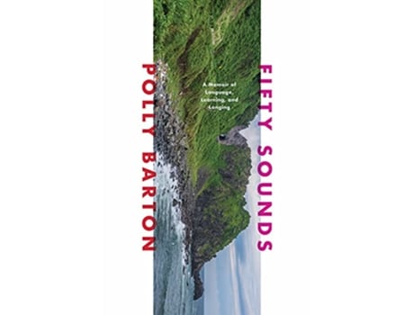 Livro Fifty Sounds A Memoir of Language, Learning, and Longing de Polly Barton (Inglês - Capa Dura)