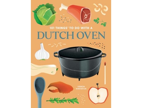 Livro 101 Things to Do With a Dutch Oven de Vernon Winterton (Inglês)