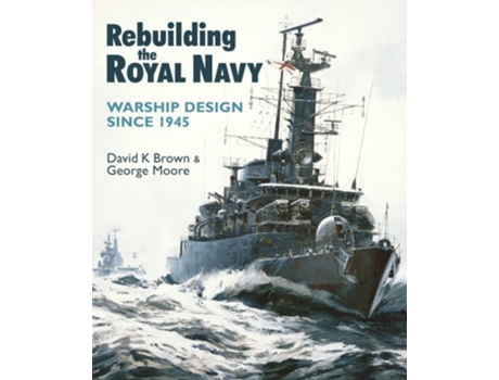 Livro Rebuilding the Royal Navy de George Moore (Inglês)