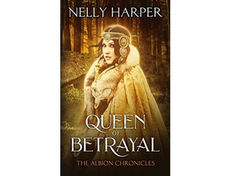 Livro Queen of Betrayal The Albion Chronicles de Nelly Harper (Inglês)