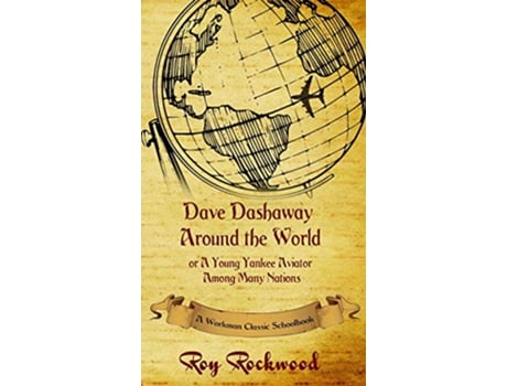 Livro Dave Dashaway Around the World A Workman Classic Schoolbook de Workman Classic Schoolbooks Roy Rockwood pse Weldon J Cobb (Inglês)