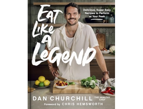 Livro Eat Like a Legend de Dan Churchill (Inglês - Capa Dura)