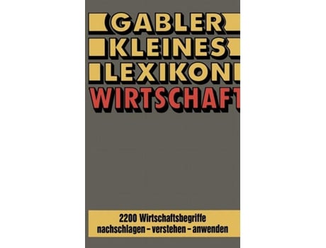 Livro Gabler Kleines Lexikon Wirtschaft 2200 Wirtschaftsbegriffe nachschlagen ? verstehen ? anwenden German Edition de Na Gabler-Lexikon-Red (Alemão)