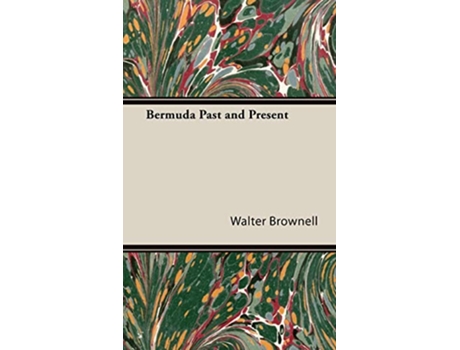 Livro Bermuda Past and Present de Walter Brownell (Inglês)