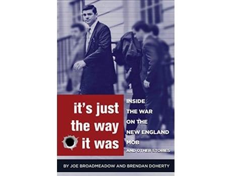 Livro Its Just the Way It Was Inside the War on the New England Mob and other stories de Joe Broadmeadow Brendan Doherty (Inglês)