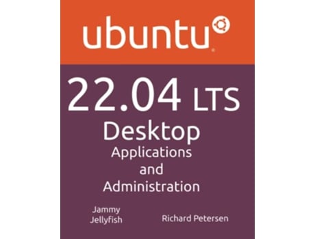 Livro Ubuntu 2204 LTS Desktop Applications and Administration de Richard Petersen (Inglês)