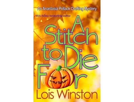 Livro A Stitch to Die For An Anastasia Pollack Crafting Mystery de Lois Winston (Inglês)