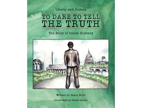 Livro To Dare to Tell the Truth The Story of Daniel Ellsberg 2 Liberty and Justice de Jason Nord (Inglês)