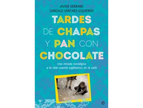 Livro Tardes De Chapas Y Pan Con Chocolate de Javier Serrano (Espanhol)