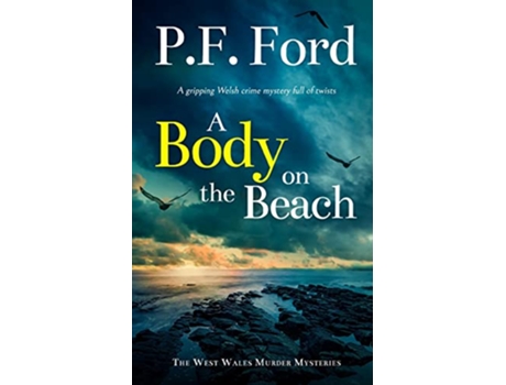 Livro A BODY ON THE BEACH a gripping Welsh crime mystery full of twists The West Wales Murder Mysteries de P F Ford (Inglês)