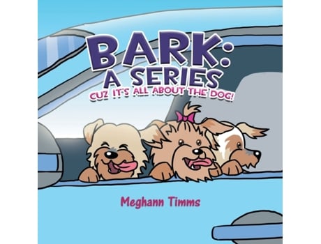 Livro Bark: A Series: Cuz It's All About Dog! Meghann Timms (Inglês)