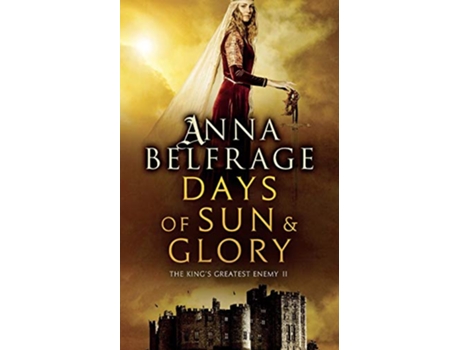 Livro Days of Sun and Glory The Kings Greatest Enemy 2 de Anna Belfrage (Inglês)