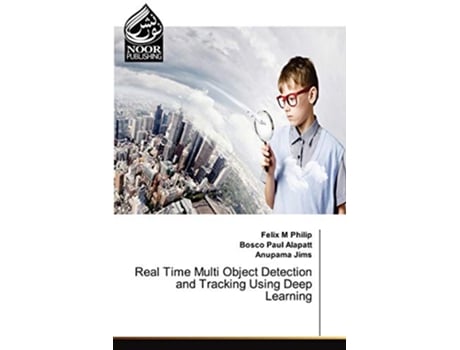 Livro Real Time Multi Object Detection and Tracking Using Deep Learning de Felix M Philip, Bosco Paul Alapatt et al. (Inglês)