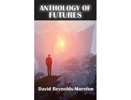 Livro Anthology of Futures de David ReynoldsMoreton (Inglês)